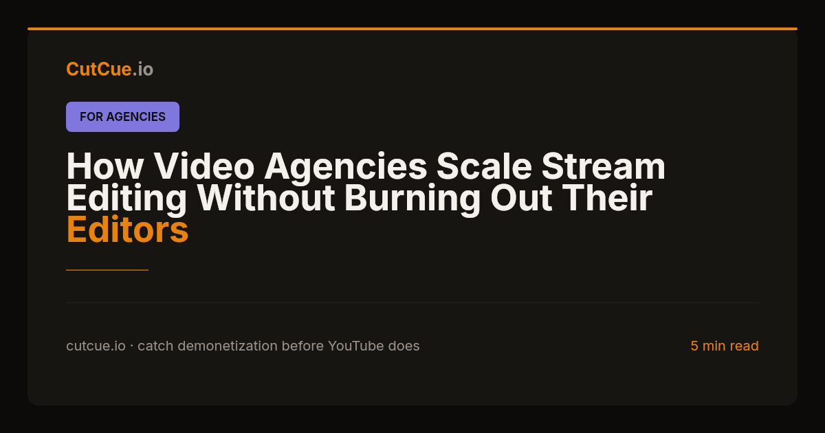 How Video Agencies Scale Stream Editing Without Burning Out Their Editors