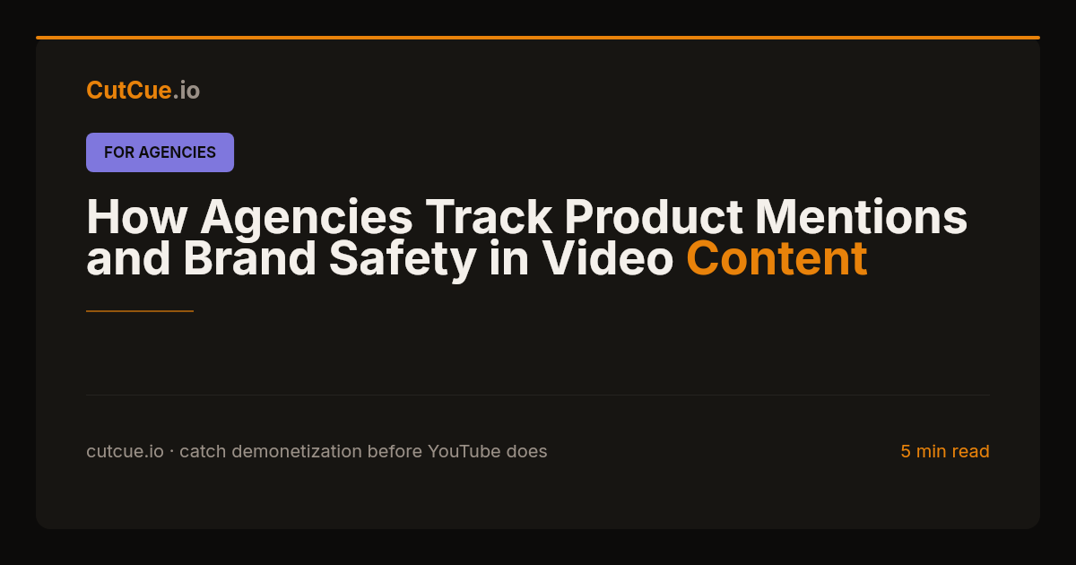 How Agencies Track Product Mentions and Brand Safety in Video Content